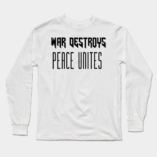 war destroys peace unites Long Sleeve T-Shirt